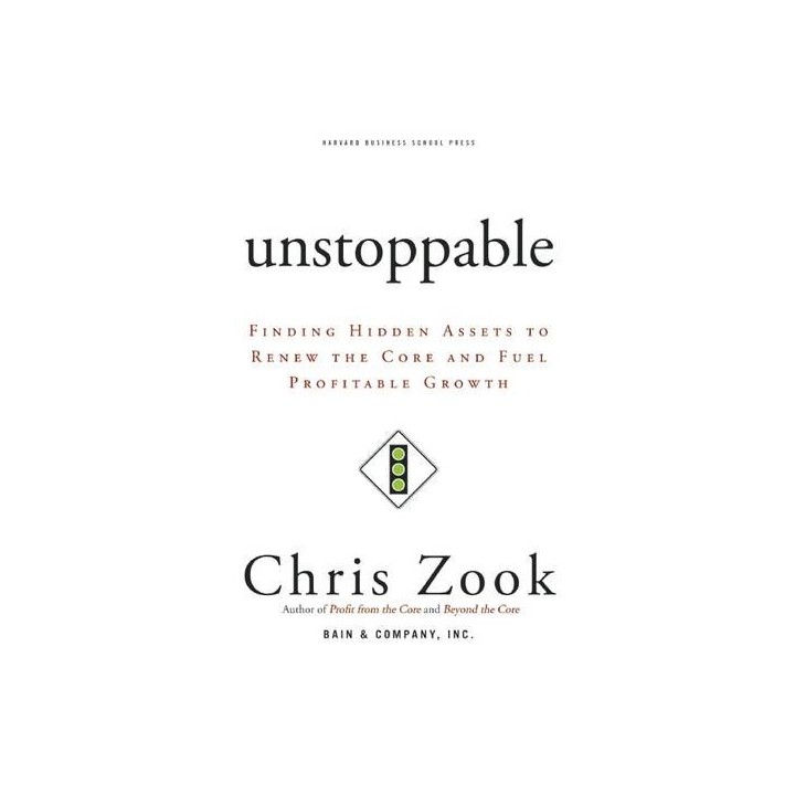 Unstoppable: Finding Hidden Assets to Renew the Core and Fuel Profitable Growth